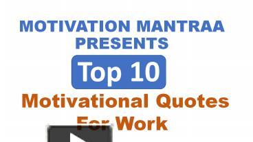 PPT – Top 10 Motivational Quotes For Work | Motivation Mantra ...