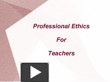 Ppt Professional Ethics For Teachers Powerpoint Presentation Free To Download Id 8f92 Zmy1m