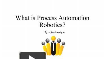 PPT – Introduction to RPA PowerPoint presentation | free to download ...