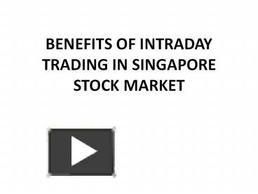 PPT – benefits of intraday trading in singapor stock market PowerPoint ...