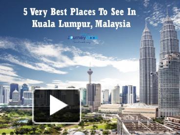 PPT – 5 Very Best Places To See In Kuala Lumpur, Malaysia PowerPoint ...