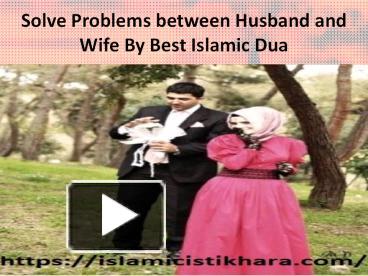 PPT – Solve Problems between Husband and Wife By Best Islamic Dua ...