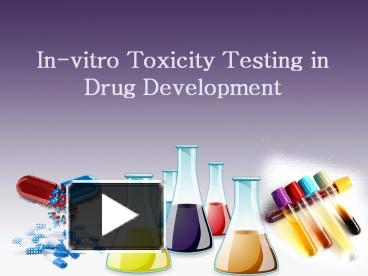 PPT – In-vitro Toxicity Testing PowerPoint presentation | free to download  - id: 8bb06e-MjVmM