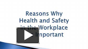 PPT – Reasons Why Health and Safety in the Workplace are Important ...