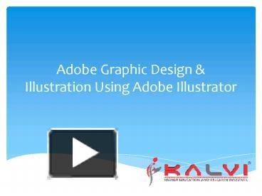 PPT – Adobe Graphic Design & Illustration Using Adobe Illustrator ...