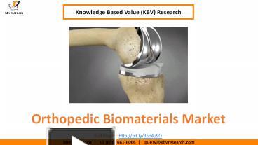 PPT – Orthopedic Biomaterials Market PowerPoint presentation | free to ...