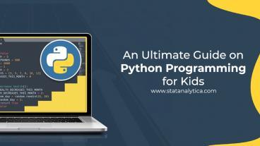 PPT – An Ultimate Guide on Python Programming for Kids PowerPoint ...