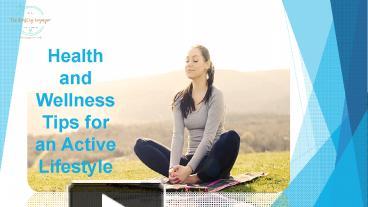 PPT – Health and wellness Tips for an active lifestyle PowerPoint ...