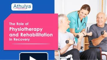 PPT – The role of physiotherapy and rehabilitation in recovery ...