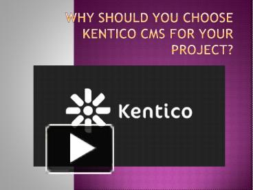 Ppt Why Should You Choose Kentico Cms For Next Project Powerpoint Presentation Free To