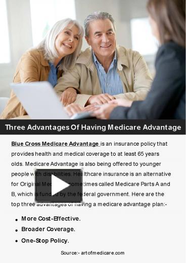 PPT – Three Advantages Of Having Medicare Advantage PowerPoint ...