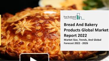 PPT – Bread And Bakery Products Market Overview, Scope, Industry ...