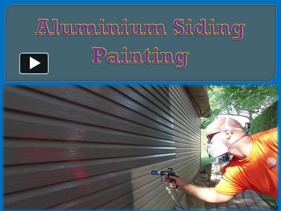 PPT – Aluminium Siding Painting PowerPoint presentation | free to ...