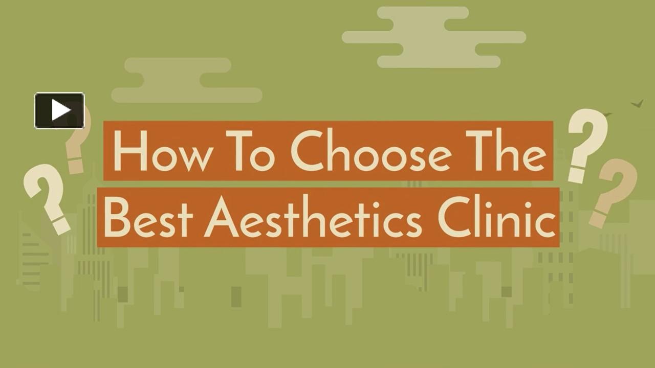 PPT – How To Choose The Best Aesthetics Clinic PowerPoint presentation ...