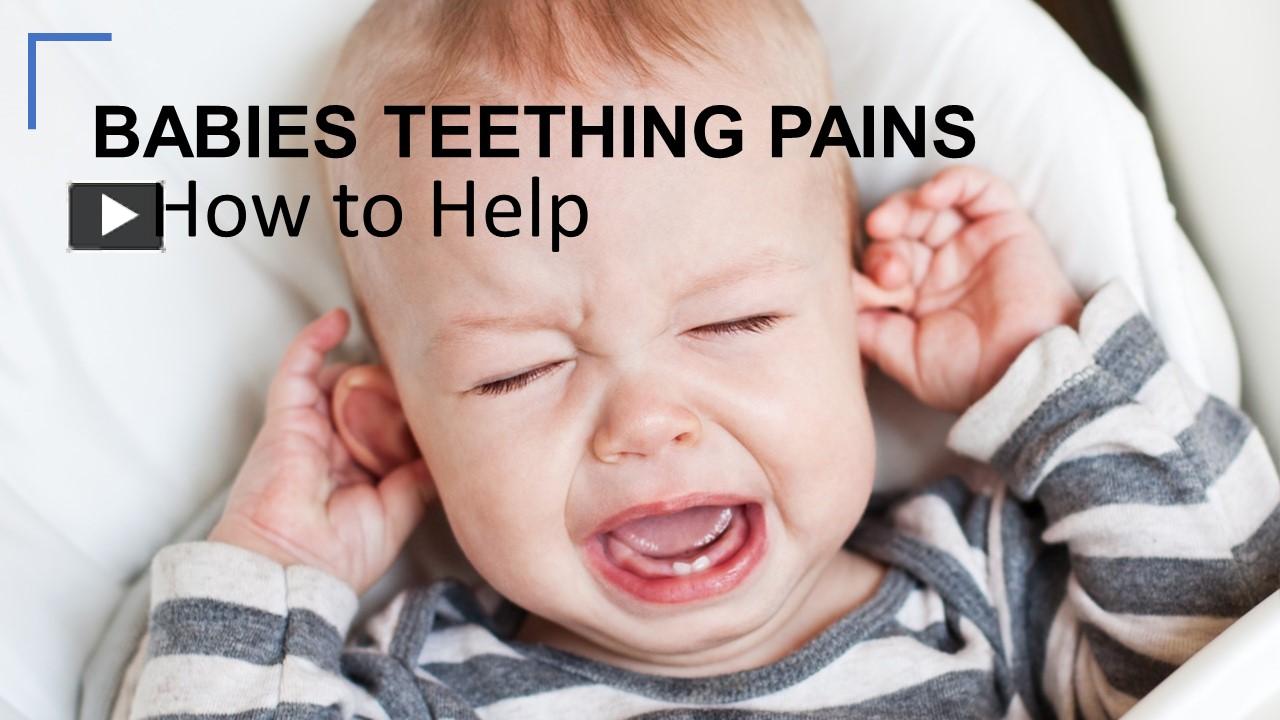 PPT – Babies Teething Pains - How to Help PowerPoint presentation ...