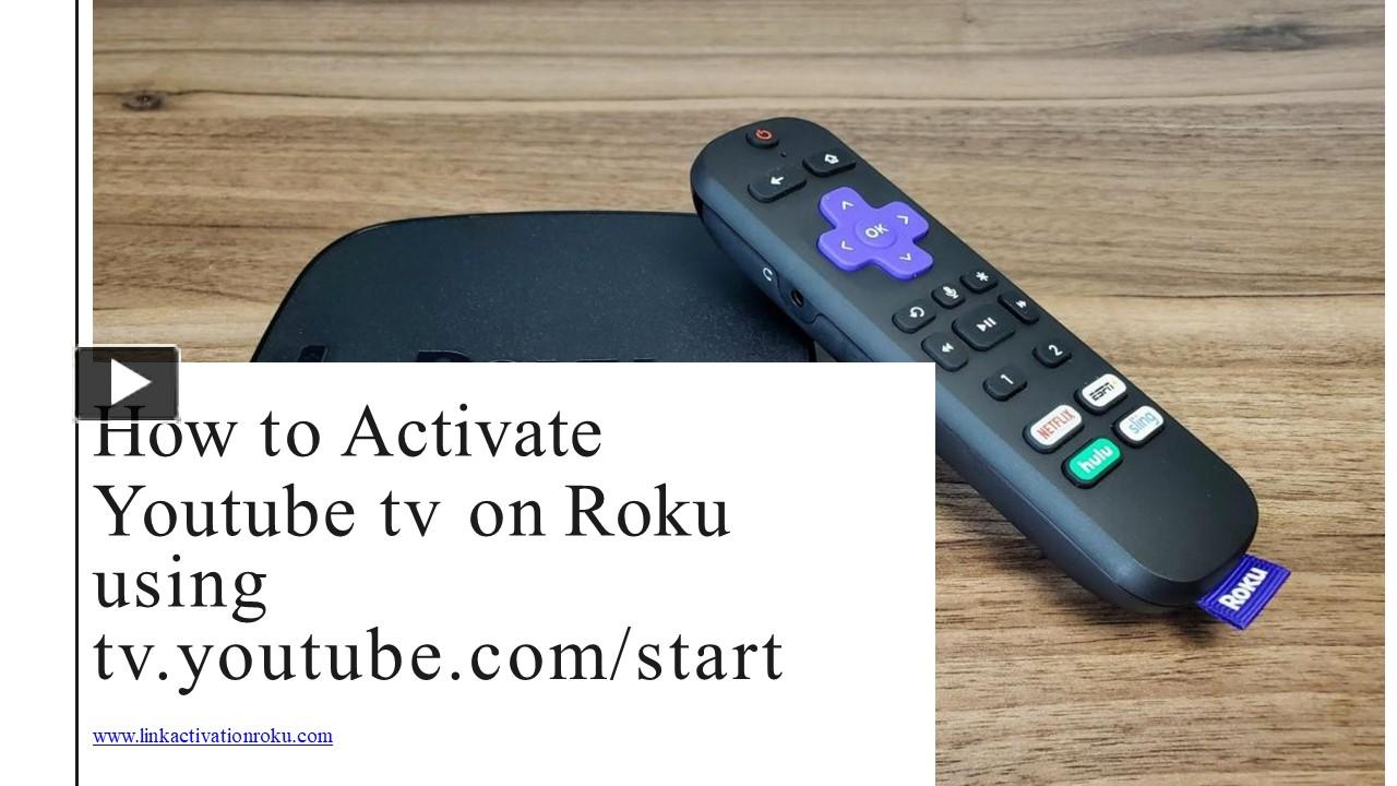 PPT – How to Activate Youtube tv on Roku using tv.youtube.com/start ...