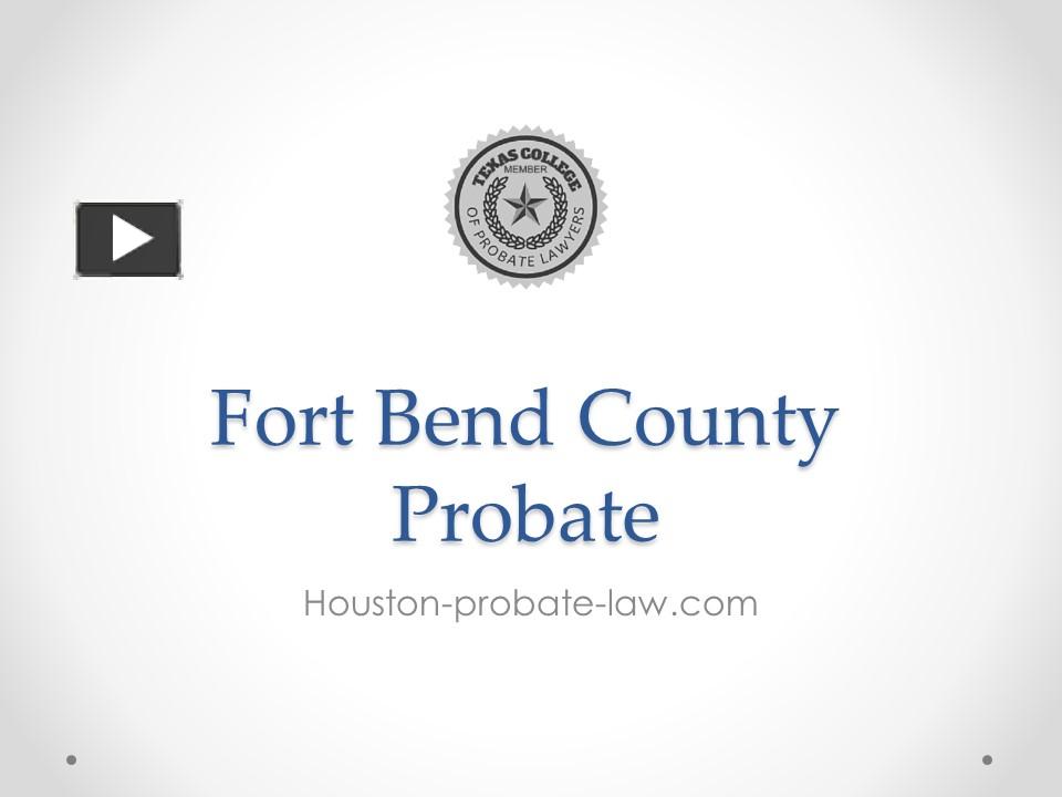 PPT – Fort Bend County Probate - Houston-probate-law.com PowerPoint ...