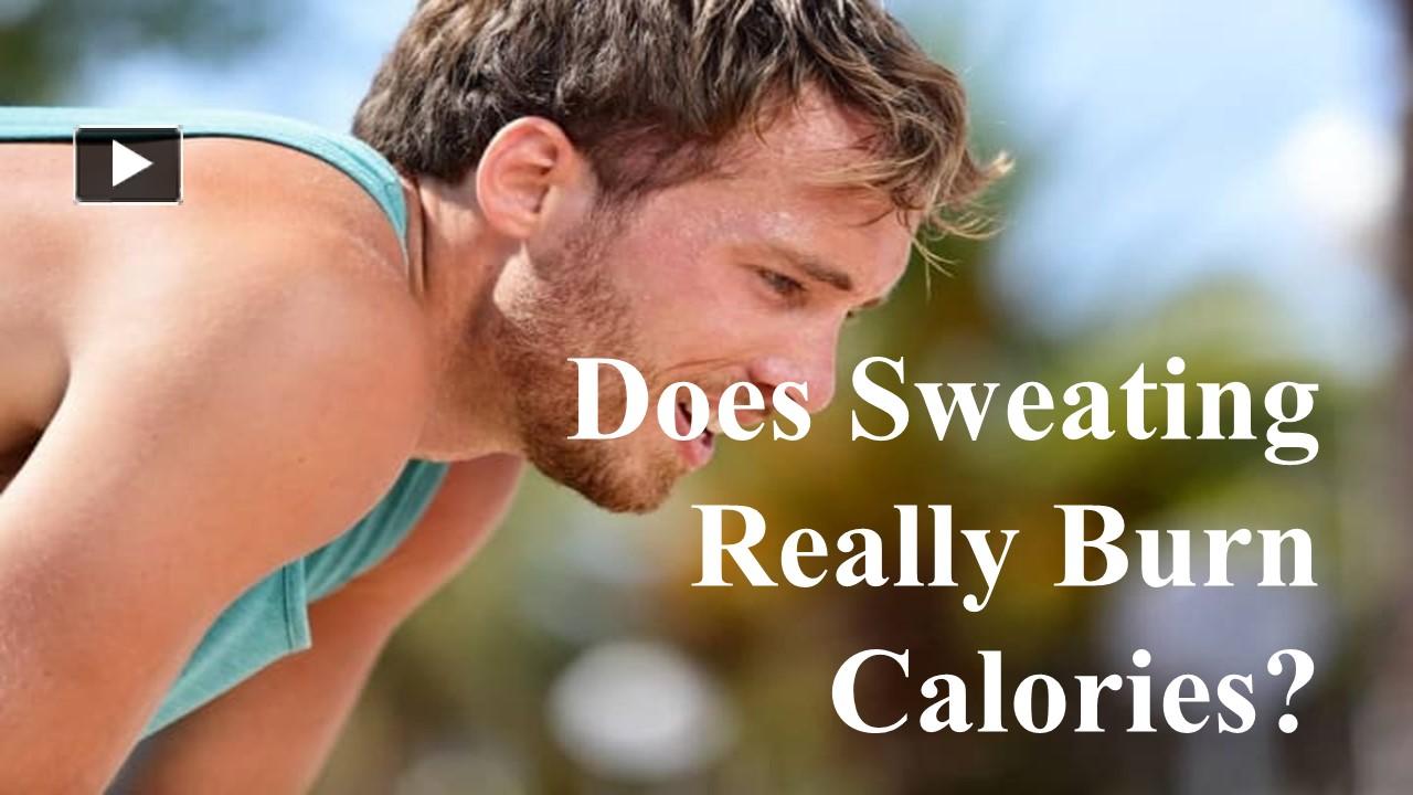 PPT – Does Sweating Really Burn Calories? PowerPoint presentation ...