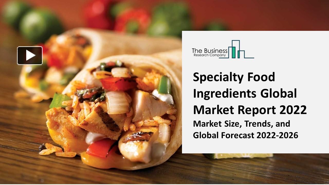 PPT – Specialty Food Ingredients Market: Industry Insights, Trends And ...