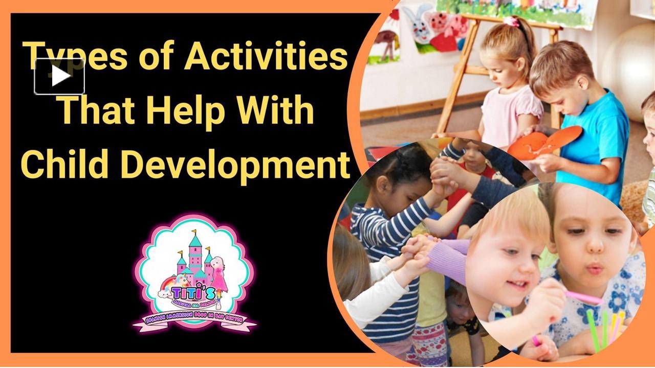 PPT – Types of Activities That Help With Child Development PowerPoint ...