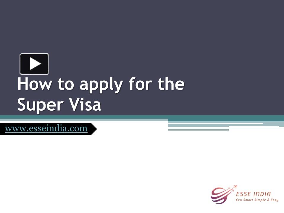 PPT – How to apply for the Super Visa PowerPoint presentation | free to ...