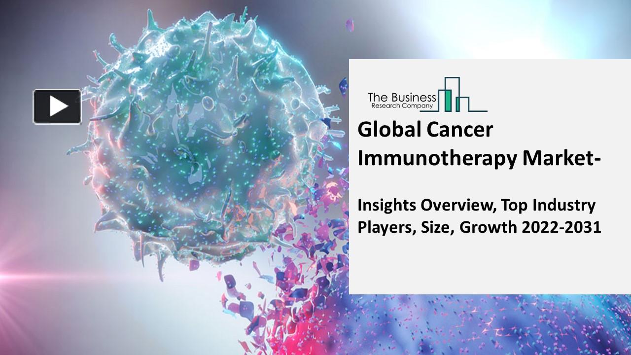 PPT – Global Cancer Immunotherapy Market Report 2022- Market Size ...