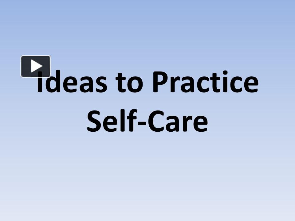 PPT – Ideas to Practice Self-Care PowerPoint presentation | free to ...