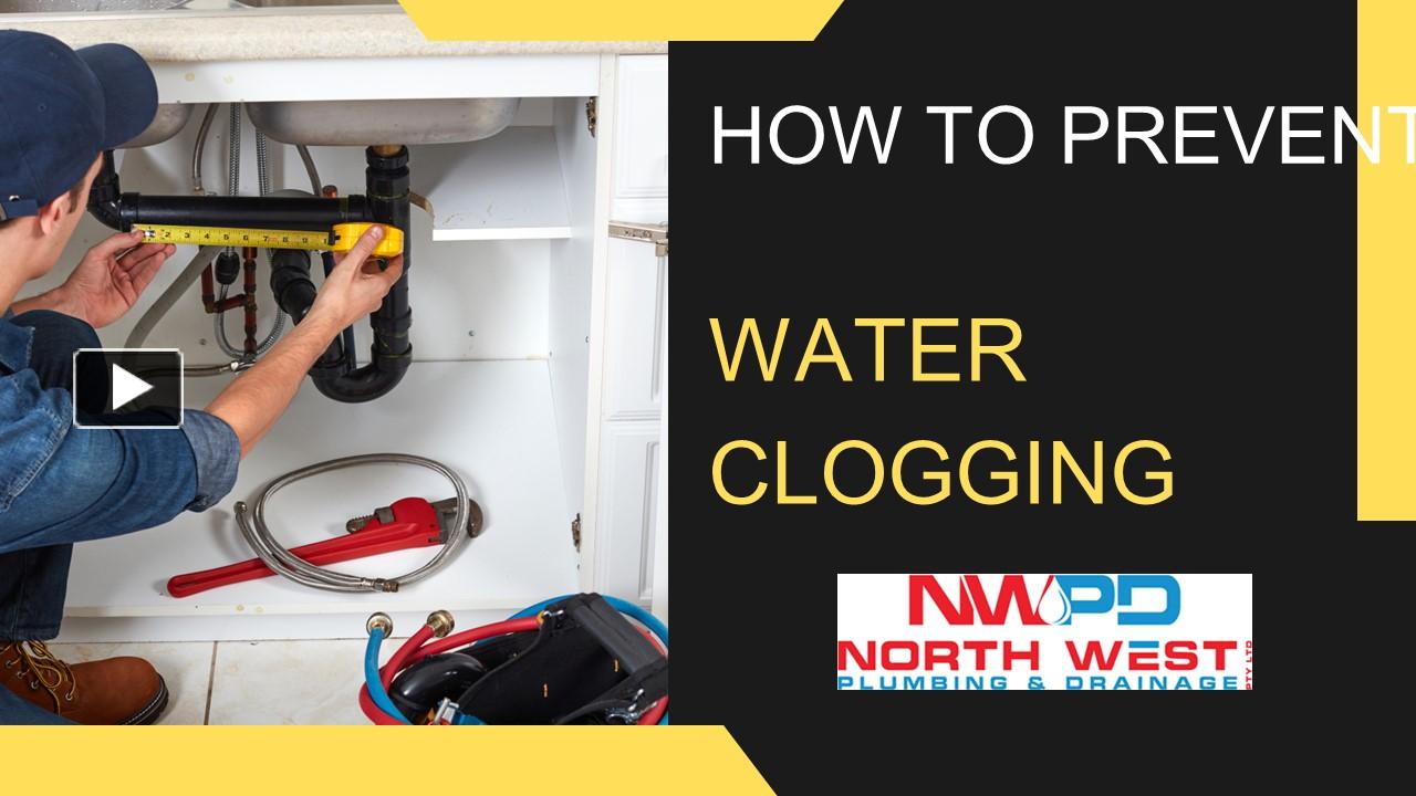 PPT – How to Prevent Water Clogging PowerPoint presentation | free to ...