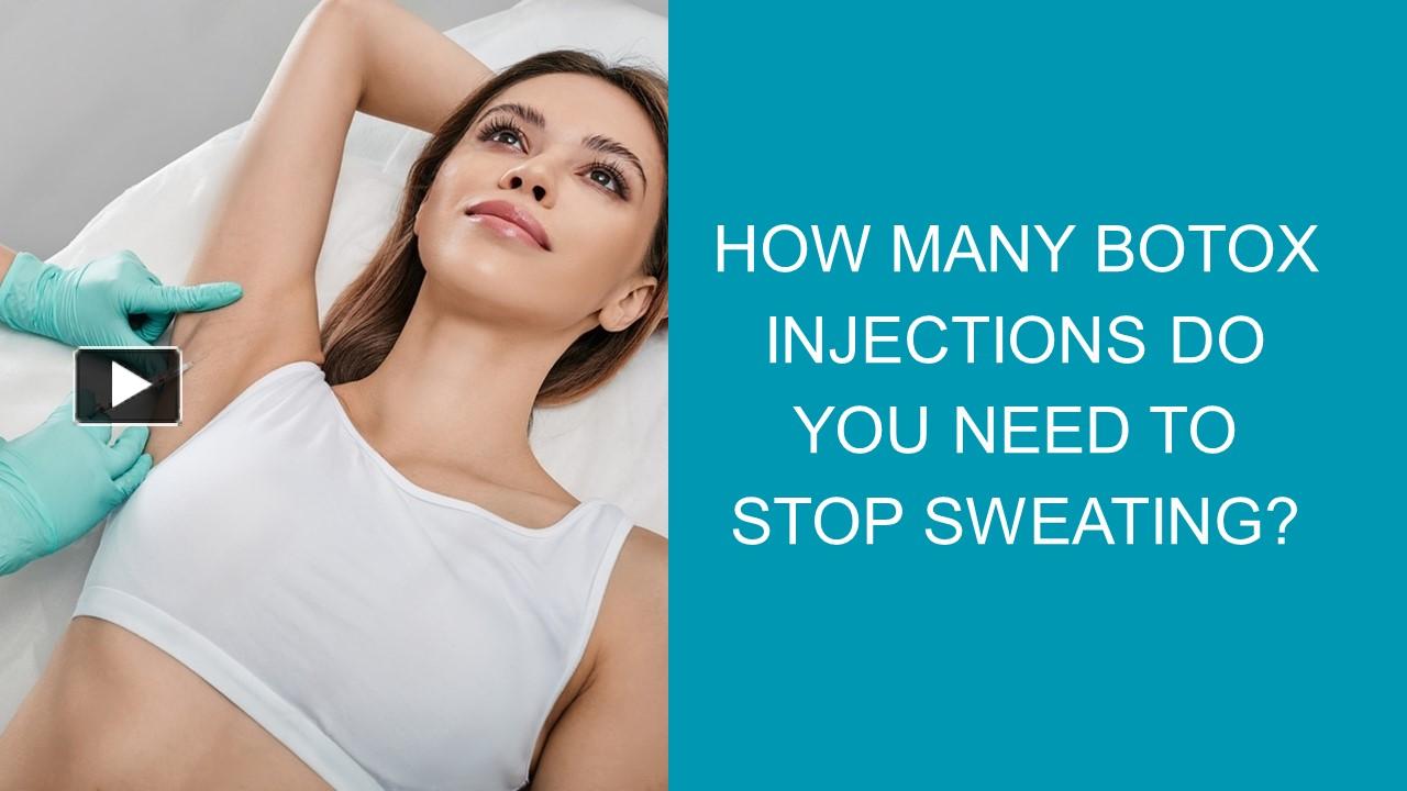 PPT – HOW MANY BOTOX INJECTIONS DO YOU NEED TO STOP SWEATING PowerPoint ...