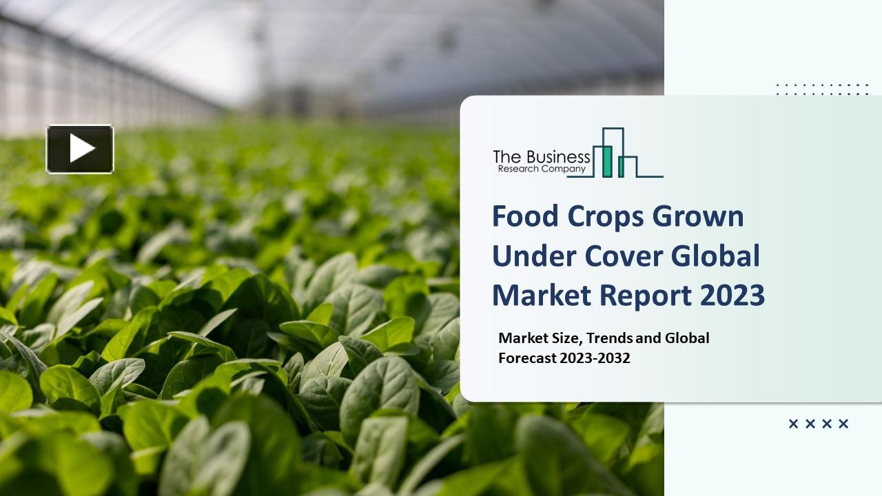 PPT – Food Crops Grown Under Cover Market 2023 - CAGR Status, Major ...