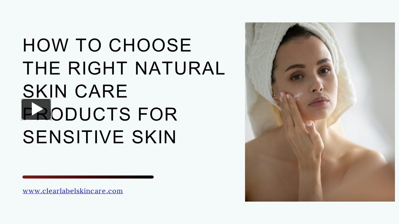 PPT – How to Choose the Right Natural Skin Care Products for Sensitive ...