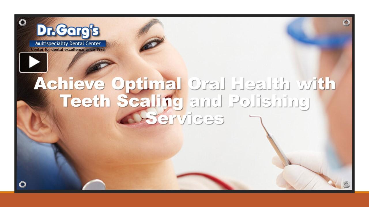 PPT – Achieve Optimal Oral Health with Teeth Scaling and Polishing ...