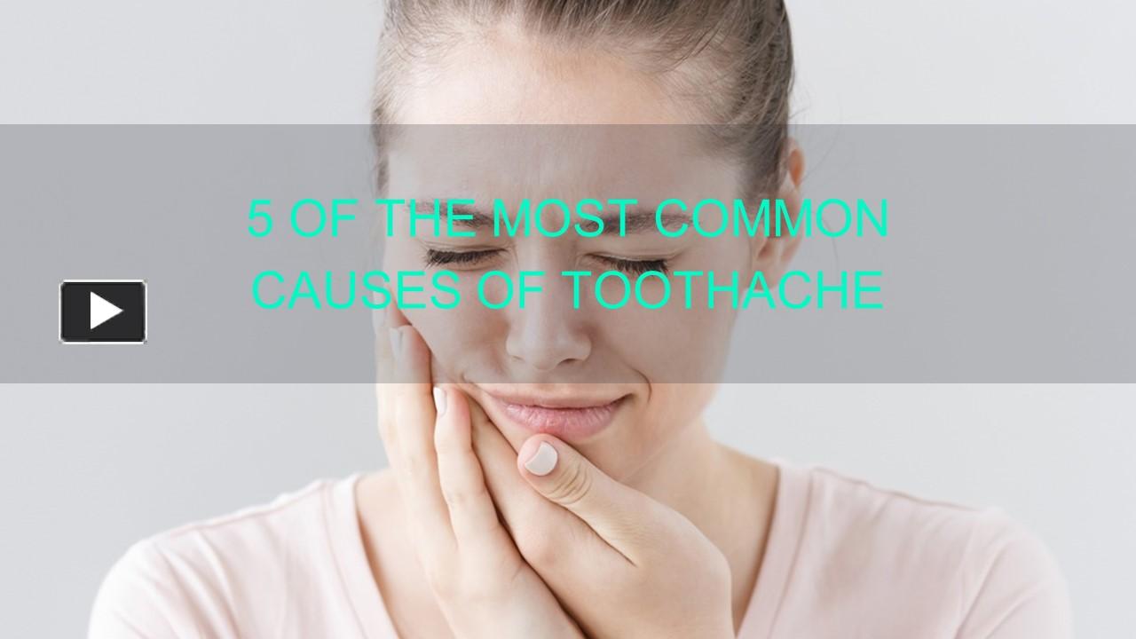 PPT – 5 Of The Most Common Causes Of Toothache PowerPoint presentation ...