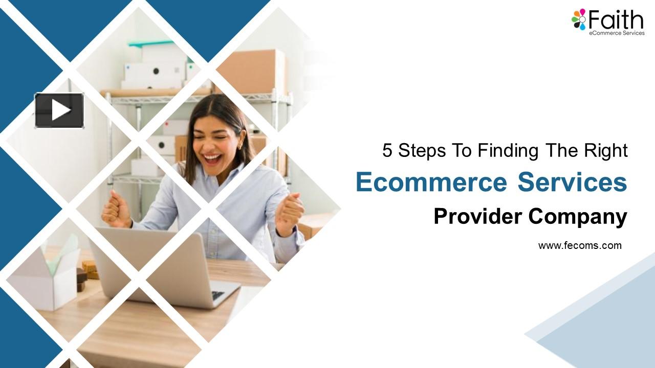 PPT – 5 Steps To Finding The Right Ecommerce Services Provider Company ...