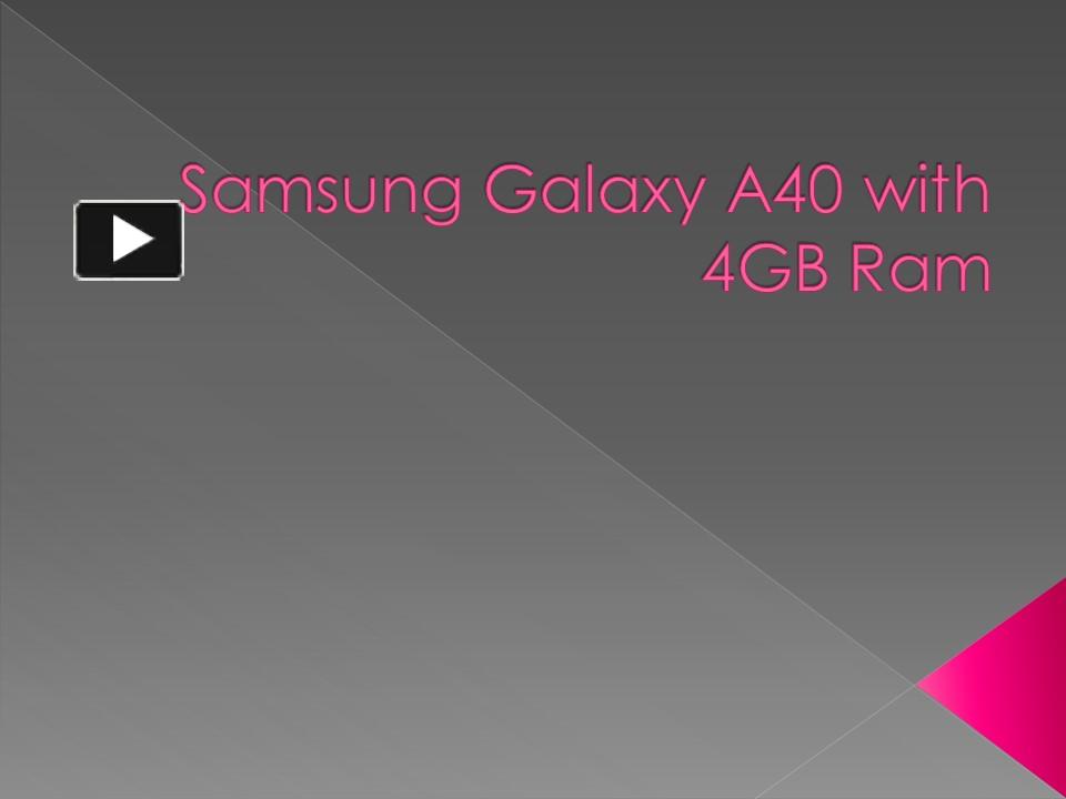 PPT – Samsung Galaxy A40 with 4GB Ram PowerPoint presentation | free to ...