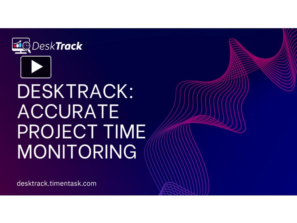PPT – DeskTrack: Accurate Project Time Monitoring PowerPoint ...