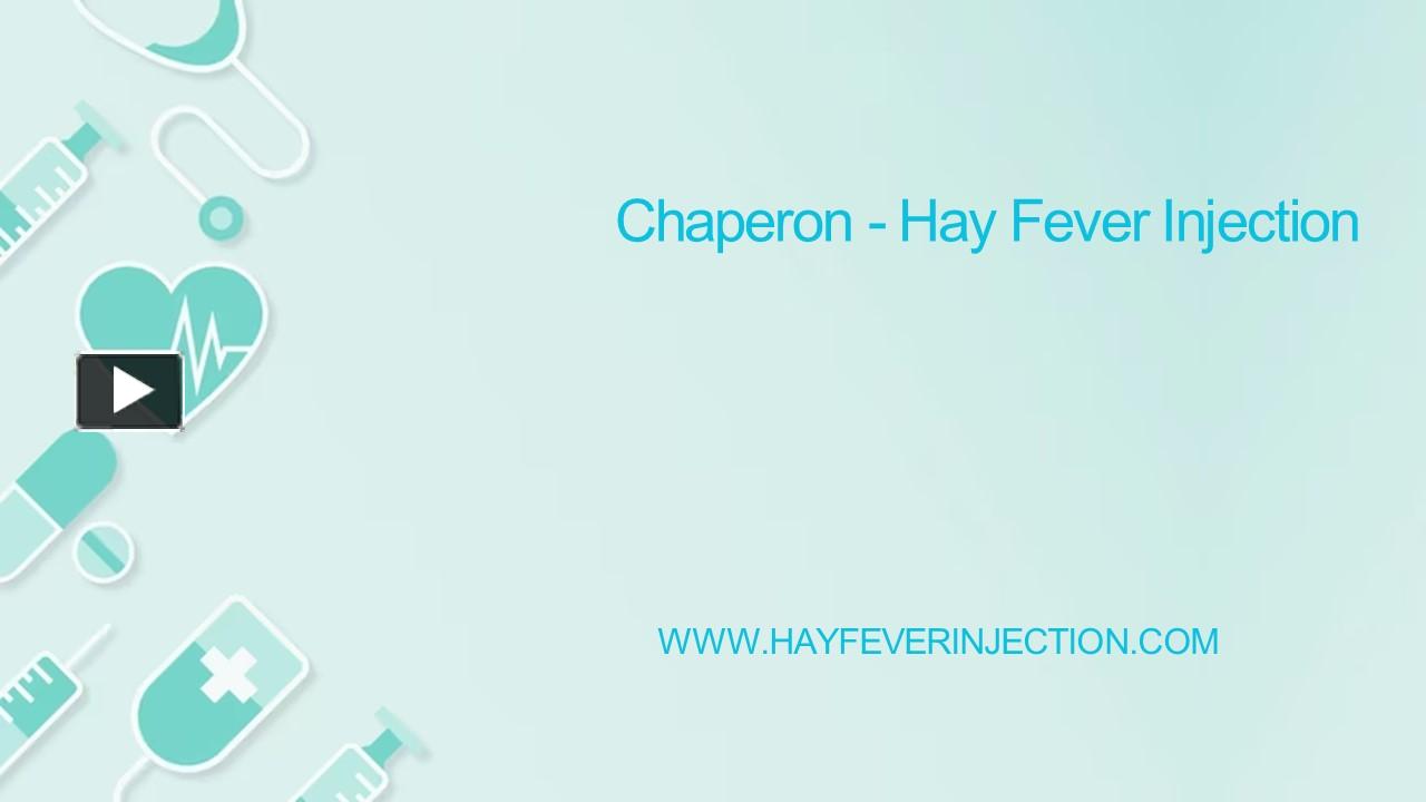 PPT – Chaperon - Hay Fever Injection PowerPoint presentation | free to ...