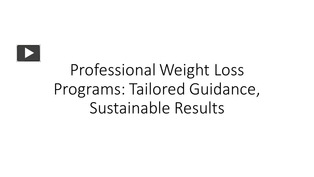 PPT – Professional Weight Loss Programs: Tailored Guidance, Sustainable ...