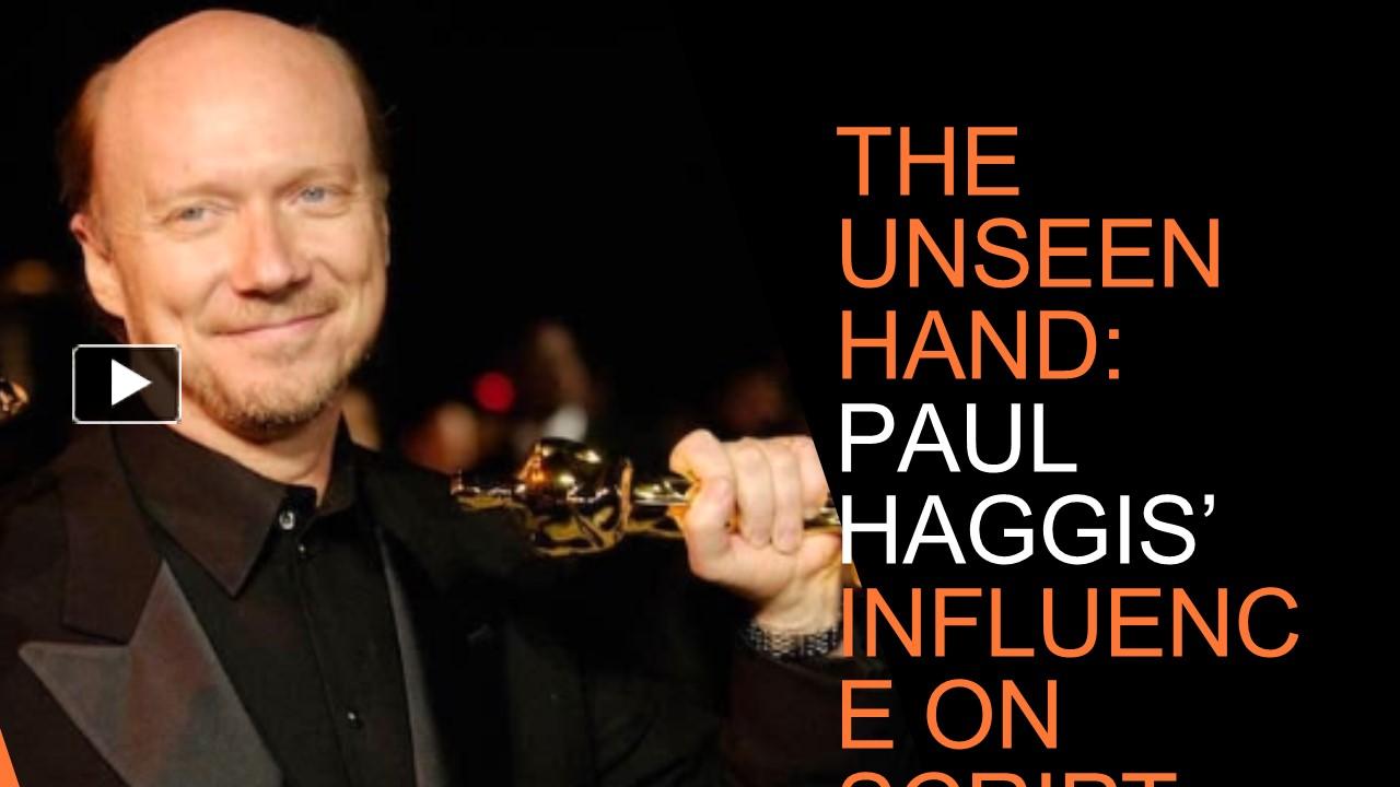 PPT – The Unseen Hand: Paul Haggis’ Influence on Script Editing ...