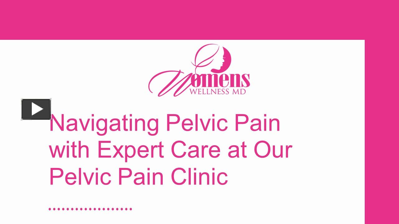 PPT – Navigating Pelvic Pain with Expert Care at Our Pelvic Pain Clinic ...