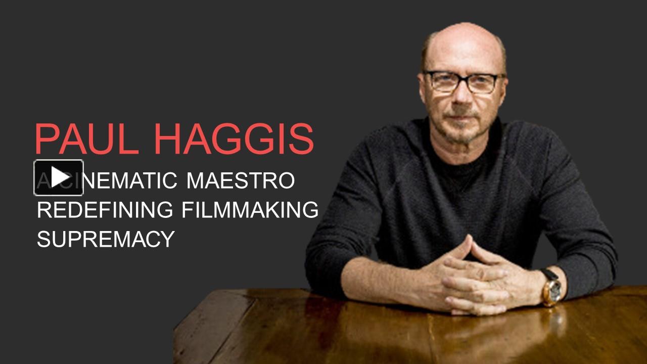 PPT – Paul Haggis - A Cinematic Maestro Redefining Filmmaking Supremacy ...