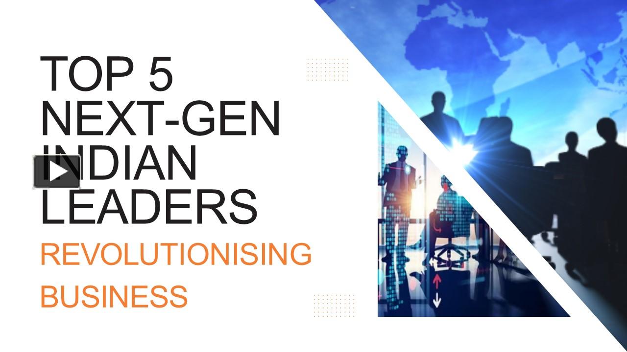 PPT – Top 5 Next-Gen Indian Leaders Revolutionising Business PowerPoint ...