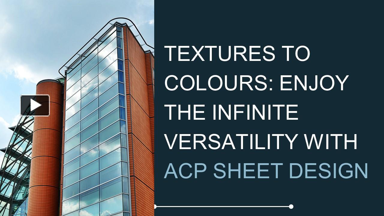 PPT – Textures to Colours: Enjoy the Infinite Versatility with ACP ...