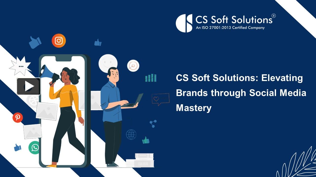 PPT – CS Soft Solutions: Elevating Brands through Social Media Mastery ...