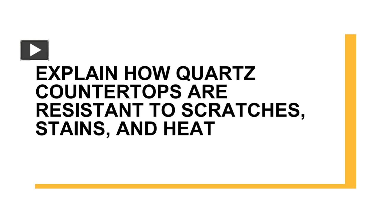 PPT – Explain how quartz countertops are resistant to scratches, stains ...