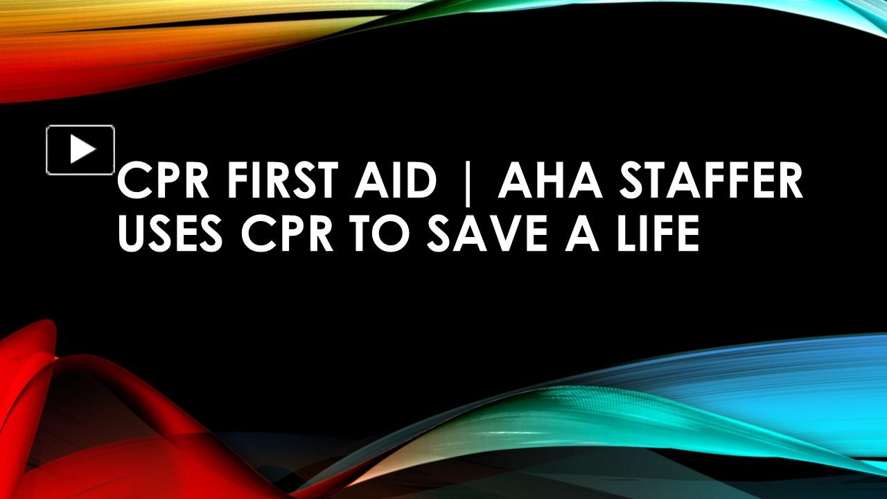 PPT – CPR First Aid | AHA staffer uses CPR to save a life PowerPoint ...