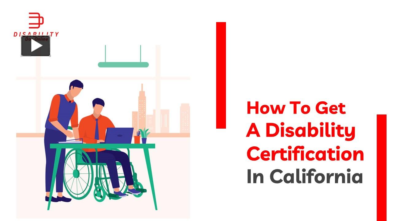 PPT – How To Get A Disability Certification In California PowerPoint ...