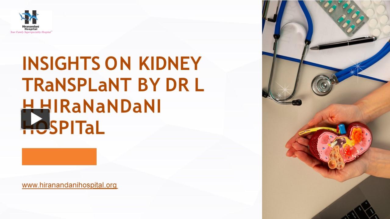 PPT – Insights on Kidney Transplant by Dr L H Hiranandani Hospital ...