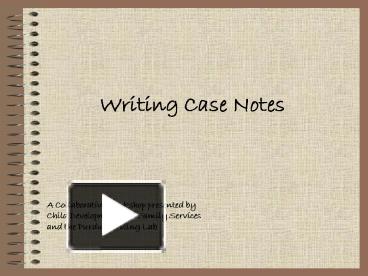 PPT – Writing Case Notes PowerPoint presentation | free to view - id ...