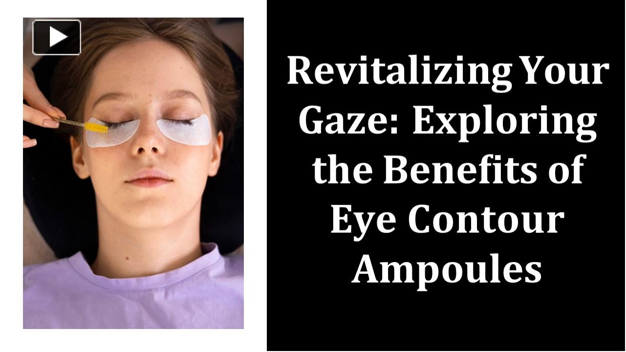 PPT – Revitalizing Your Gaze Exploring the Benefits of Eye Contour ...